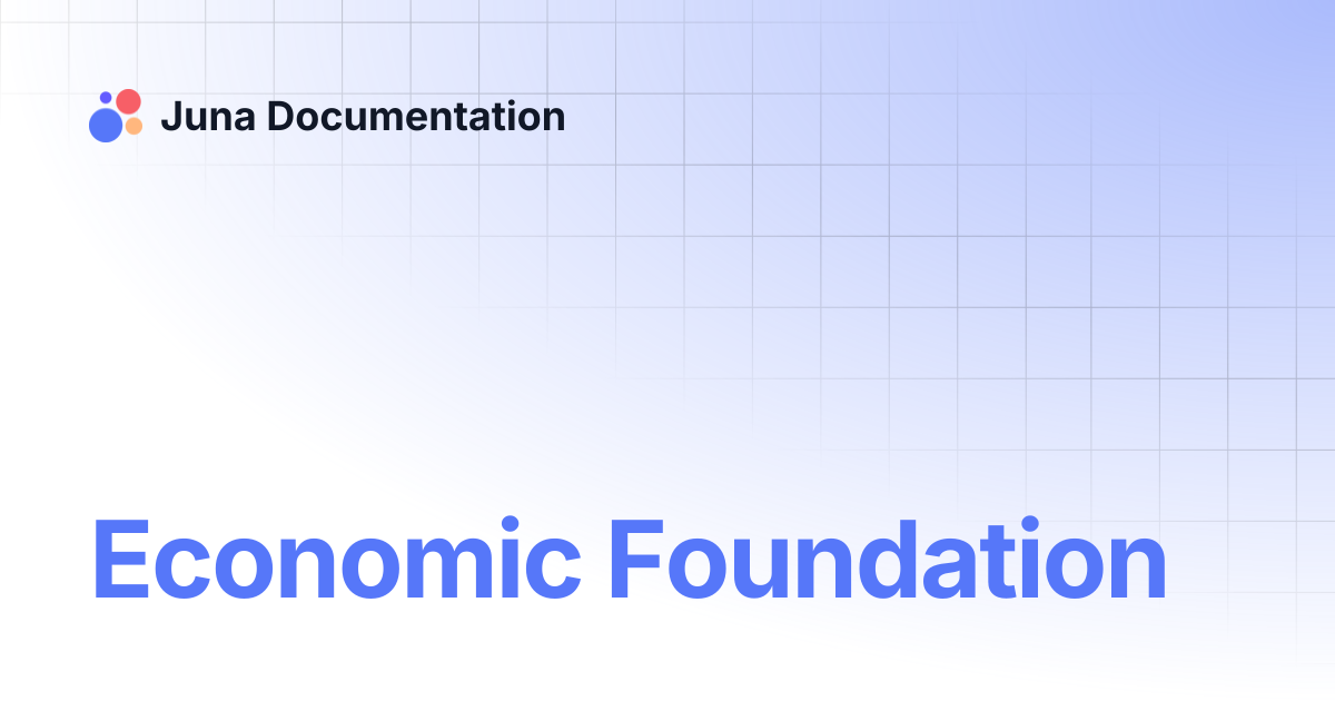 Economic Foundation | Juna Documentation